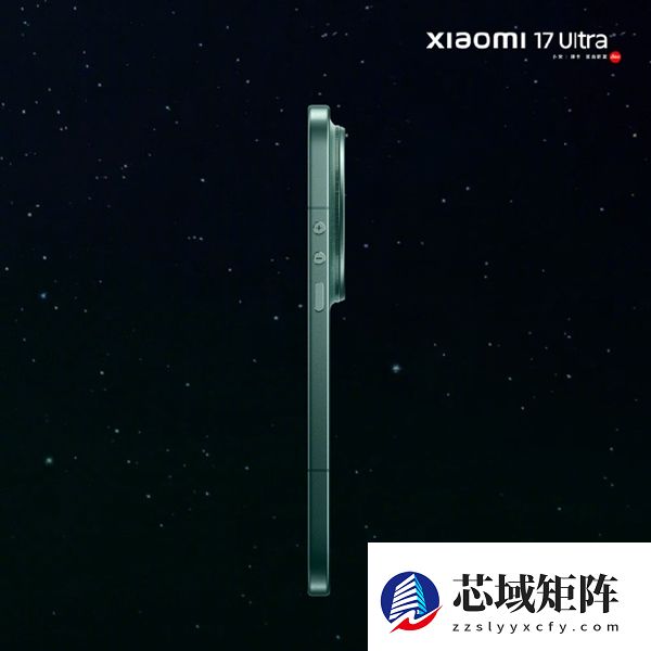 小米最惊艳、最薄的Ultra！小米17 Ultra星空绿外观细节公布：超大R角2D直屏