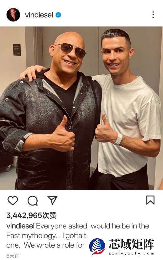 范·迪塞尔晒与C罗合照，官宣其加盟速度与激情11引热议