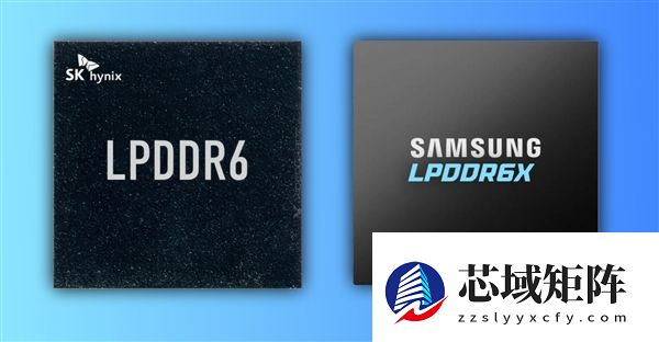 SK海力士LPDDR6内存就直奔14.4Gbps！三星已迈向LPDDR6X