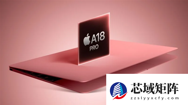 苹果低价MacBook下月登场：首次搭载A18 Pro手机芯片！